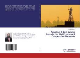 Adaptive K-Best Sphere Decoder for DVB Systems & Cooperative Networks di Ahmad El-Banna edito da LAP Lambert Academic Publishing
