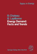 Energy Demand: Facts and Trends di B. Chateau, B. Lapillonne edito da Springer Vienna