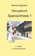 Übungsbuch Spanischhexe 1 di Monika Stegmann edito da Books on Demand