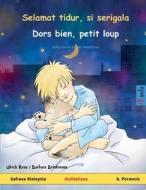 Selamat tidur, si serigala - Dors bien, petit loup (bahasa Malaysia - b. Perancis) di Ulrich Renz edito da Sefa Verlag