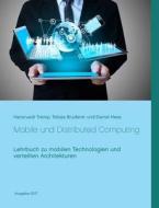 Mobile Und Distributed Computing di Hansruedi Tremp, Tobias Bruderer, Daniel Hess edito da Books On Demand