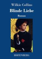 Blinde Liebe di Wilkie Collins edito da Hofenberg