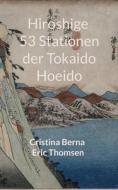 Hiroshige 53 Stationen der Tokaido Hoeido di Cristina Berna, Eric Thomsen edito da Books on Demand