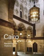 Cairo: Renewing The Historic City edito da Prestel
