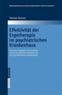 Effektivität der Ergotherapie im psychiatrischen Krankenhaus di T. Reuster edito da Steinkopff