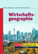Wirtschaftsgeographie di Boris Braun, Christian Schulz edito da Ulmer Eugen Verlag