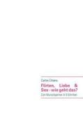 Flirten, Liebe & Sex - Wie Geht Das? di J Rg Ihle edito da Books On Demand