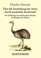 Über die Entstehung der Arten durch natürliche Zuchtwahl di Charles Darwin edito da Hofenberg
