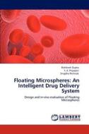 Floating Microspheres: An Intelligent Drug Delivery System di Rishikesh Gupta, S. K. Prajapati, Snigdha Pattnaik edito da LAP Lambert Academic Publishing
