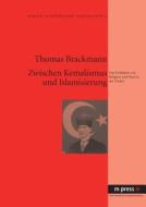 Zwischen Kemalismus und Islamisierung di Thomas Brackmann edito da Lang, Peter GmbH