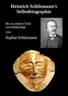 Heinrich Schliemann's Selbstbiographie di Heinrich Schliemann, Sophie Schliemann edito da Pöllauer