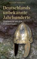Deutschlands unbekannte Jahrhunderte di Reinhard Schmoeckel edito da Lindenbaum Verlag