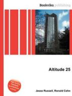 Altitude 25 di Jesse Russell, Ronald Cohn edito da Book On Demand Ltd.