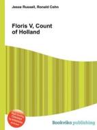 Floris V, Count Of Holland di Jesse Russell, Ronald Cohn edito da Book On Demand Ltd.