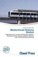 Maidenhead Railway Station edito da Claud Press
