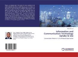 Information and Communication Technology Uptake & Use di Simon Mungai edito da LAP Lambert Academic Publishing
