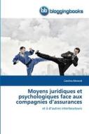 Moyens juridiques et psychologiques face aux compagnies d¿assurances di Caroline Rémond edito da BloggingBooks