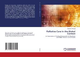 Palliative Care In The Global Context di Mwangi Samuel M. Mwangi edito da KS OmniScriptum Publishing