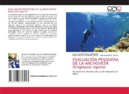 EVALUACIÓN PESQUERA DE LA ANCHOVETA (Engraulis rigens) di Sharon Abigail Rojas Zeballos, Renee Mauricio Condori Apaza, Sheda Mendez Ancca edito da Editorial Académica Española