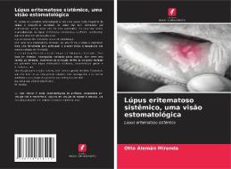 Lúpus eritematoso sistêmico, uma visão estomatológica di Otto Alemán Miranda edito da Edições Nosso Conhecimento