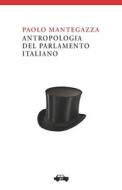 Antropologia del Parlamento Italiano di Paolo Mantegazza edito da Edizioni Trabant