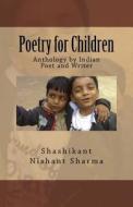 Poetry for Children: Anthology by Indian Poet and Writer di Shashikant Nishant Sharma edito da Sureshot Post Online Publishing