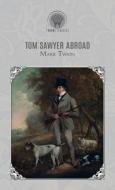 Tom Sawyer Abroad di Mark Twain edito da THRONE CLASSICS