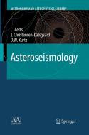 Asteroseismology di C. Aerts, J. Christensen-Dalsgaard, D. W. Kurtz edito da Springer Netherlands