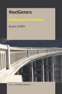 Nextgeners: Pedagogical Considerations di Bryant Griffith edito da SENSE PUBL
