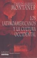 Los Latinoamericanos y la Cultura Occidental di Carlos Alberto Montaner edito da Grupo Editorial Norma