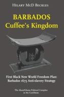 Barbados: Cuffee's Kingdom di Hilary McD. Beckles, Cheryl-Ann Boodram edito da Ian Randle Publishers