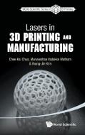 Lasers In 3d Printing And Manufacturing di Chua Chee Kai edito da World Scientific