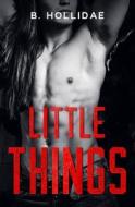 Little Things di Hollidae B. Hollidae edito da Independently Published