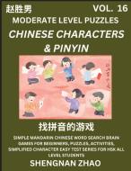 Chinese Characters & Pinyin Games (Part 16) - Easy Mandarin Chinese Character Search Brain Games for Beginners, Puzzles, Activities, Simplified Charac di Shengnan Zhao edito da Chinese Character Puzzles by Shengnan Zhao