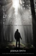 Dissonance Rising: Dawn of the Cult Breaker di Joshua Smith edito da LIGHTNING SOURCE INC