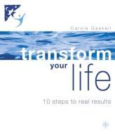 Transform Your Life di Carole Gaskell edito da Harpercollins Publishers