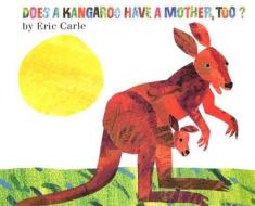 Does a Kangaroo Have a Mother, Too? di Eric Carle edito da HARPERCOLLINS