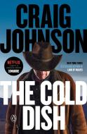 The Cold Dish: A Longmire Mystery di Craig Johnson edito da PENGUIN GROUP