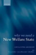 Why We Need A New Welfare State di Gosta Esping-Andersen, Gsta Esping-Andersen, Duncan Gallie edito da Oxford University Press