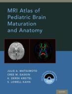 MRI Atlas of Pediatric Brain Maturation and Anatomy di Julie A. (Associate Professor of Radiology and Medical Imaging Matsumoto, Gaskin, edito da Oxford University Press Inc