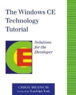 The Windows Ce Technology Tutorial di Chris Muench edito da Pearson Education (us)