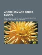 Anarchism And Other Essays di Emma Goldman edito da General Books Llc
