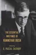 The Essential Writings Of Vannevar Bush di Vannevar Bush edito da Columbia University Press