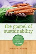 The Gospel of Sustainability di Monica M. Emerich edito da University of Illinois Press