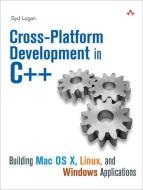 Cross-Platform Development in C++ di Syd Logan edito da Pearson Education (US)