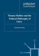 Thomas Hobbes and the Political Philosophy of Glory di G. Slomp edito da SPRINGER NATURE