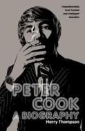 Biography Of Peter Cook di Harry Thompson edito da Hodder & Stoughton General Division