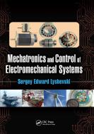 Mechatronics And Control Of Electromechanical Systems di Sergey Edward Lyshevski edito da Taylor & Francis Ltd