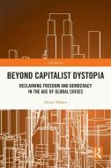 Beyond Capitalist Dystopia di Davor Dzalto edito da Taylor & Francis Ltd