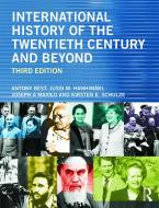 International History of the Twentieth Century and Beyond di Anthony Best, Jussi M. Hanhimaki, Joseph A. Maiolo, Kirsten E. Schulze edito da Taylor & Francis Ltd